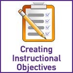 Creating Instructional Objectives