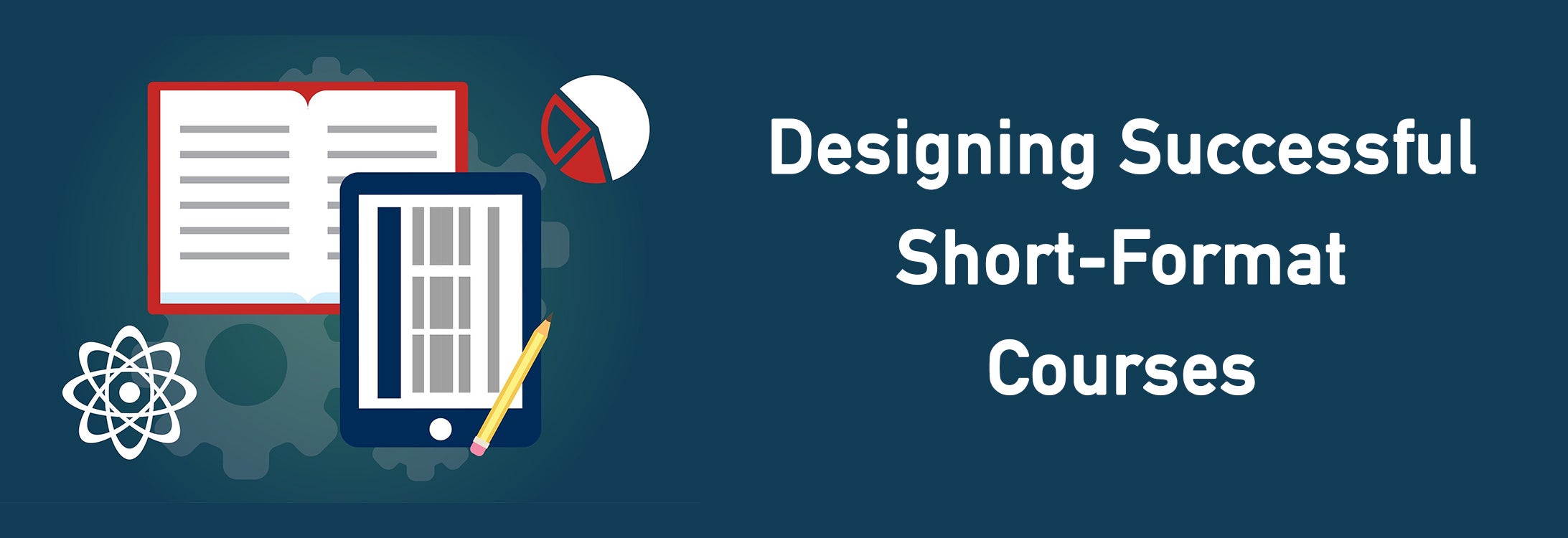 Designing Short Format Courses